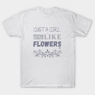 Flowers lover design gift for her who love floral design T-Shirt